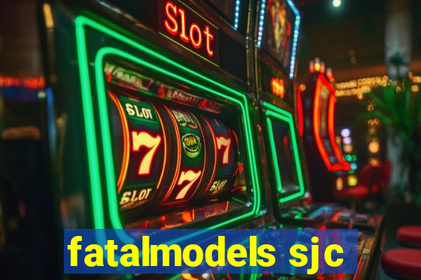 fatalmodels sjc